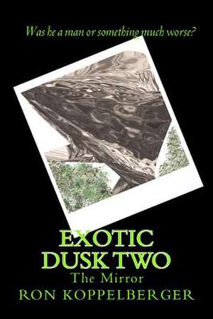 Exotic Dusk Book Two de Ron W. Koppelberger Jr