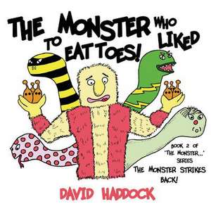 The Monster Strikes Back! - Book 2 of 'The Monster Who Liked to Eat Toes!' Series de David Haddock