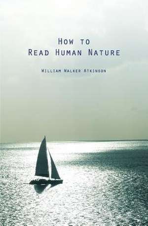 How to Read Human Nature de William Walker Atkinson