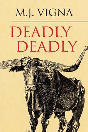 Deadly Deadly de M. J. Vigna