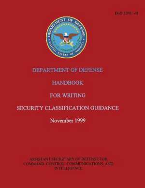 Department of Defense Handbook for Writing Security Classification Guidance (Dod 5200.1-H) de Department Of Defense