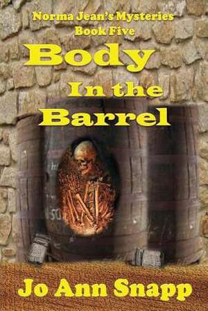 Body in the Barrel Norma Jean's Mysteries Book Five de Jo Ann Snapp