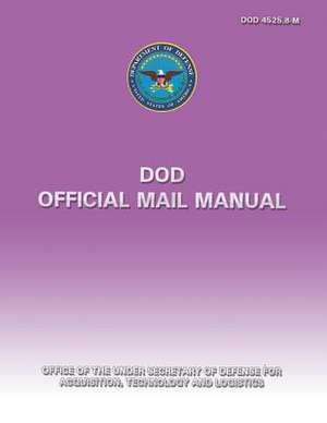 Dod Official Mail Manual (Dod 4525.8-M) de Department Of Defense