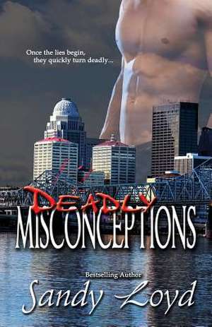 Deadly Misconceptions de Sandy Loyd