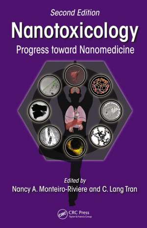 Nanotoxicology: Progress toward Nanomedicine, Second Edition de Nancy A. Monteiro-Riviere