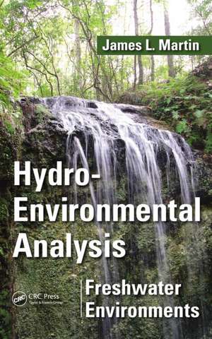 Hydro-Environmental Analysis: Freshwater Environments de James L. Martin