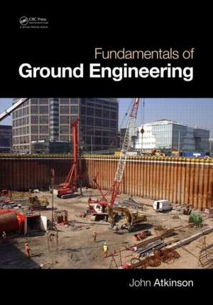 Fundamentals of Ground Engineering de John Atkinson