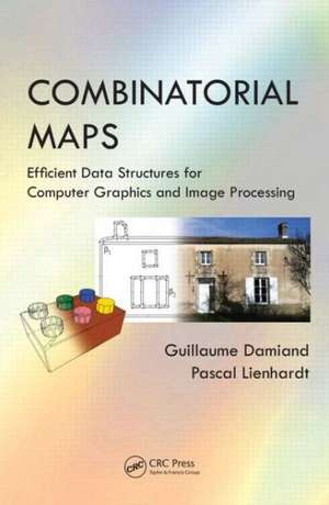 Combinatorial Maps: Efficient Data Structures for Computer Graphics and Image Processing de Guillaume Damiand