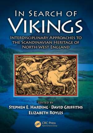 In Search of Vikings: Interdisciplinary Approaches to the Scandinavian Heritage of North-West England de Stephen E. Harding