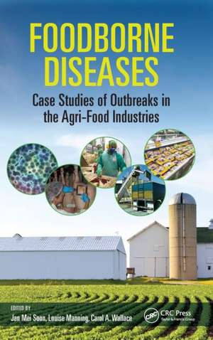 Foodborne Diseases: Case Studies of Outbreaks in the Agri-Food Industries de Jan Mei Soon