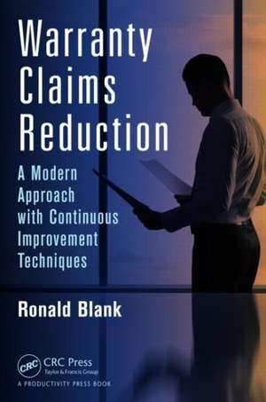 Warranty Claims Reduction: A Modern Approach with Continuous Improvement Techniques de Ronald Blank