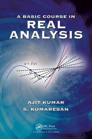 A Basic Course in Real Analysis de Ajit Kumar