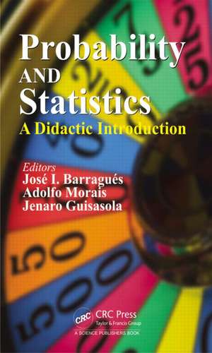 Probability and Statistics: A Didactic Introduction de José I. Barragués