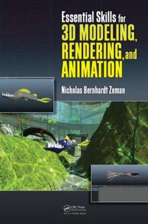 Essential Skills for 3D Modeling, Rendering, and Animation de Nicholas Bernhardt Zeman