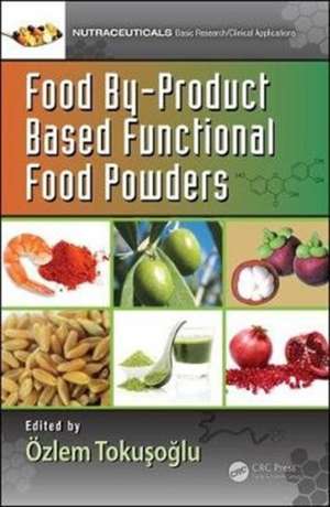 Food By-Product Based Functional Food Powders de Özlem Tokuşoğlu