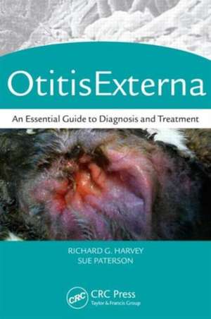 Otitis Externa: An Essential Guide to Diagnosis and Treatment de BVSc DVD Dip ECVD FSB Harvey