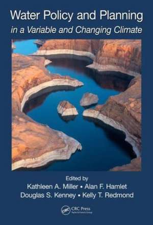 Water Policy and Planning in a Variable and Changing Climate de Kathleen A. Miller