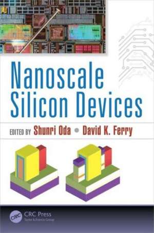 Nanoscale Silicon Devices de Shunri Oda