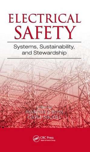 Electrical Safety: Systems, Sustainability, and Stewardship de Martha J. Boss