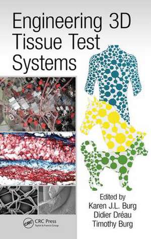 Engineering 3D Tissue Test Systems de Karen J.L. Burg