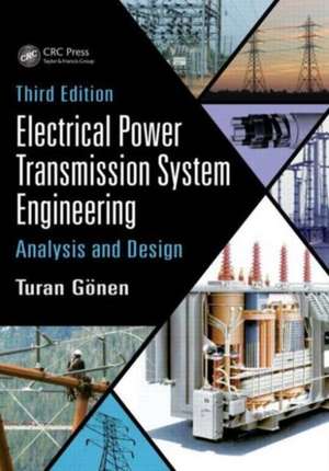 Electrical Power Transmission System Engineering: Analysis and Design, Third Edition de Turan Gönen