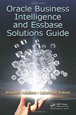 Oracle Business Intelligence and Essbase Solutions Guide de Rosendo Abellera