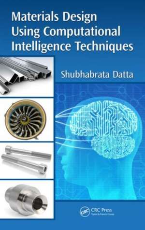 Materials Design Using Computational Intelligence Techniques de Shubhabrata Datta