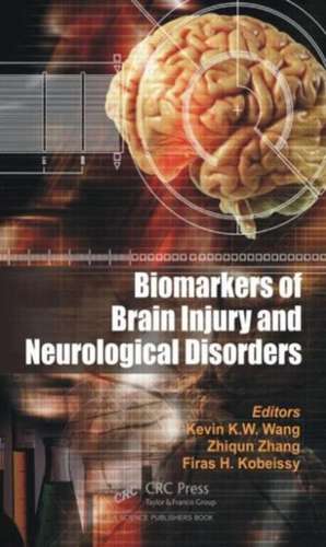 Biomarkers of Brain Injury and Neurological Disorders de Kevin K. W. Wang