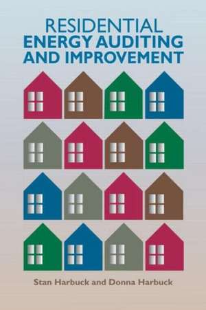 Residential Energy Auditing and Improvement de Stan Harbuck