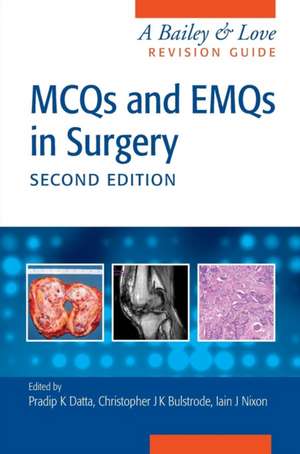 MCQs and EMQs in Surgery: A Bailey & Love Revision Guide, Second Edition de Pradip Datta