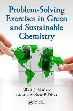 Problem-Solving Exercises in Green and Sustainable Chemistry de Albert S. Matlack