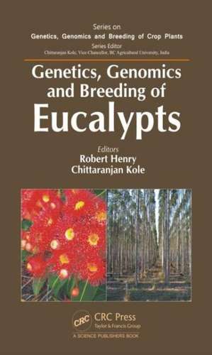 Genetics, Genomics and Breeding of Eucalypts de Robert J. Henry