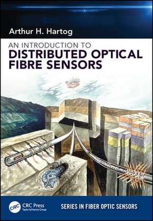 An Introduction to Distributed Optical Fibre Sensors de Arthur H. Hartog