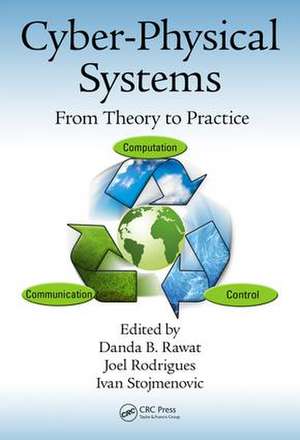 Cyber-Physical Systems: From Theory to Practice de Danda B. Rawat