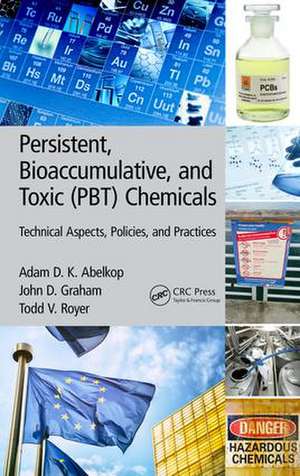 Persistent, Bioaccumulative, and Toxic (PBT) Chemicals: Technical Aspects, Policies, and Practices de Adam D. K. Abelkop