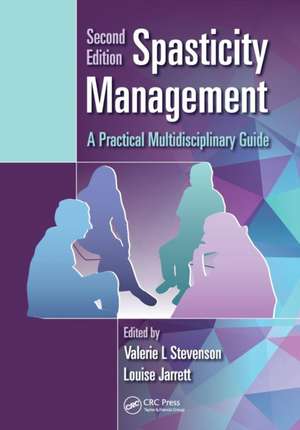 Spasticity Management: A Practical Multidisciplinary Guide, Second Edition de Valerie L. Stevenson