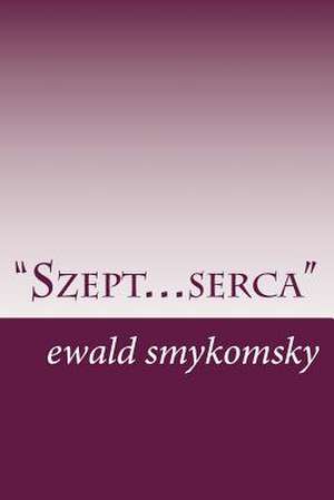 "Szept... Serca" de Ewald Smykomsky