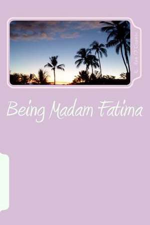 Being Madam Fatima de R. Ann O'Connor