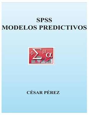 SPSS. Modelos Predictivos de Cesar Perez