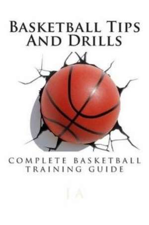 Basketball Tips and Drills de J. A