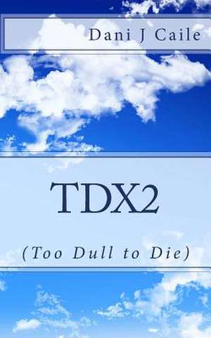 Tdx2 de Dani J. Caile