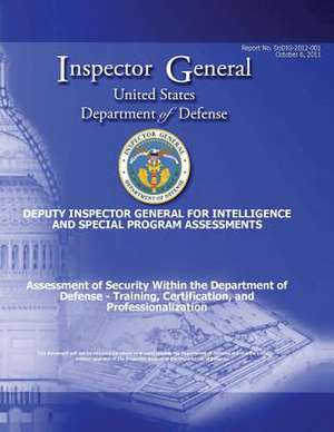 Assessment of Security Within the Department of Defense - Training, Certification, and Professionalization (Dodig-2012-001) de Department Of Defense