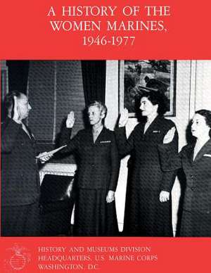 A History of the Women Marines, 1946-1977 de Col Mary V. Stremlow Usmcr