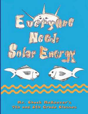 Everyone Needs Solar Energy de MR Chuck McKeever's 7th and 8th Grade C.