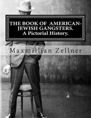 The Book of American-Jewish Gangsters de Maxmillian Zellner