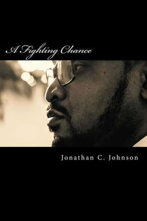 A Fighting Chance de Jonathan C. Johnson