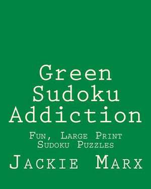 Green Sudoku Addiction de Jackie Marx