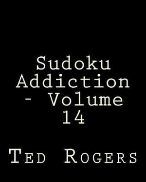 Sudoku Addiction - Volume 14 de Ted Rogers