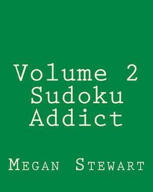 Volume 2 Sudoku Addict de Megan Stewart