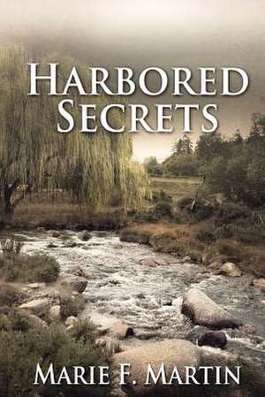 Harbored Secrets de Marie F. Martin